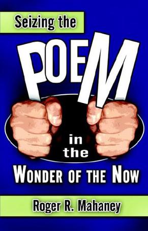 Seizing the Poem in the Wonder of the Now