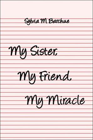 My Sister, My Friend, My Miracle