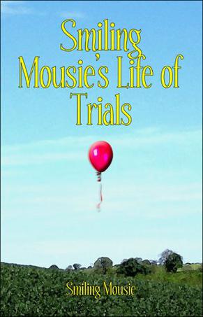 Smiling Mousie's Life of Trials
