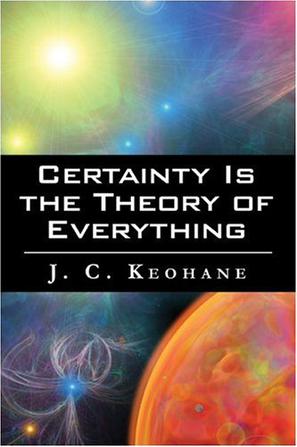 Certainty Is the Theory of Everything
