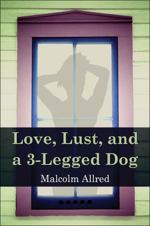 Love, Lust and a 3-Legged Dog