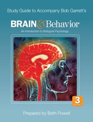 Study Guide to Accompany Bob Garrett's Brain & Behavior