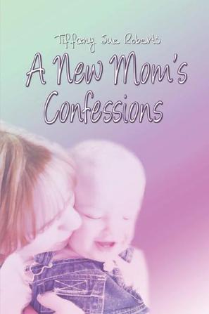 A New Mom's Confessions