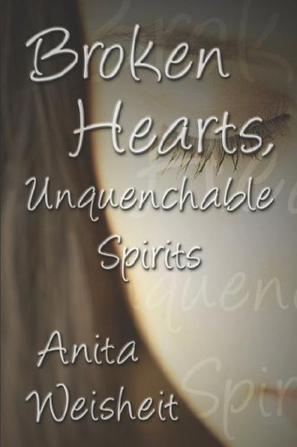 Broken Hearts, Unquenchable Spirits