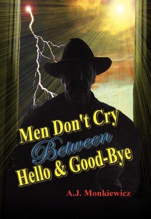 Men Don't Cry Between Hello and Good-Bye