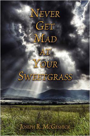 Never Get Mad at Your Sweetgrass