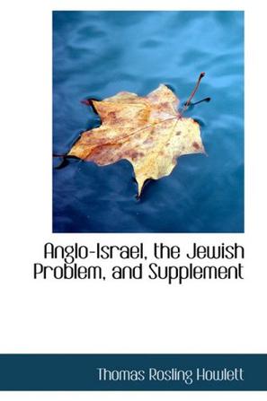 Anglo-Israel, the Jewish Problem, and Supplement