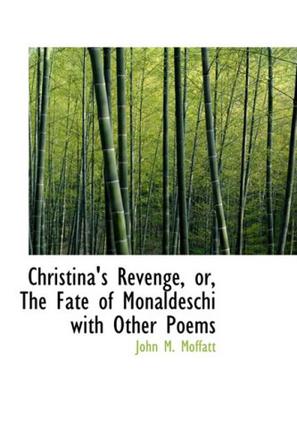 Christina's Revenge, or, The Fate of Monaldeschi with Other Poems