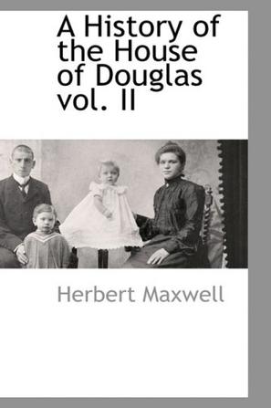 A History of the House of Douglas Vol. II