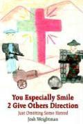 You Especially Smile 2 Give Others Direction