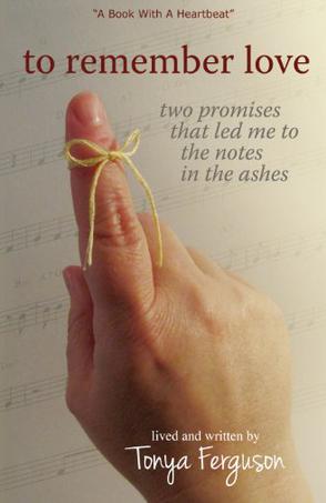 To Remember Love, Two Promises That LED ME to the Notes in the Ashes
