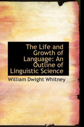 The Life and Growth of Language