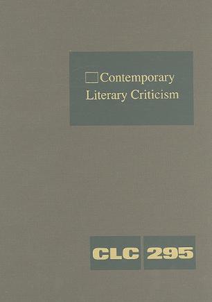 Contemporary Literary Criticism, Volume 295