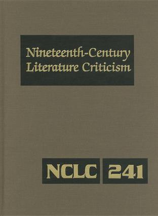 Nineteenth-Century Literature Criticism, Volume 241
