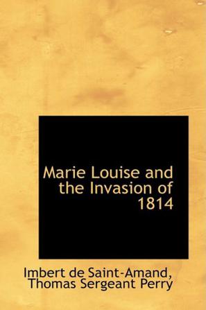 Marie Louise and the Invasion of 1814
