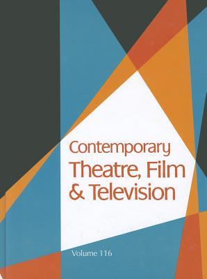 Contemporary Theatre, Film and Television, Volume 116