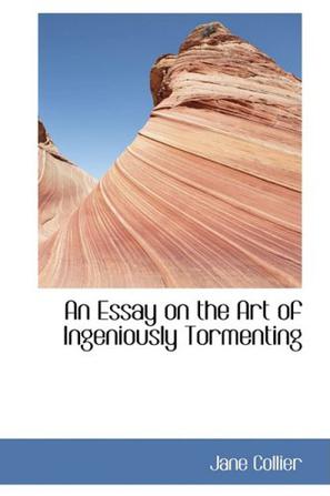 An Essay on the Art of Ingeniously Tormenting