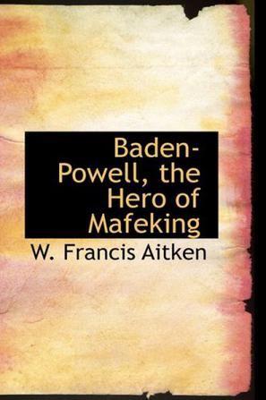 Baden-Powell, the Hero of Mafeking