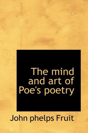 The Mind and Art of Poe's Poetry