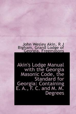 Akin's Lodge Manual with the Georgia Masonic Code, the Standard for Georgia