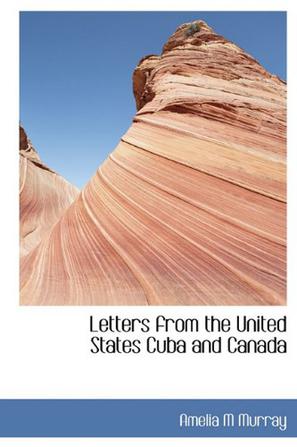Letters from the United States Cuba and Canada