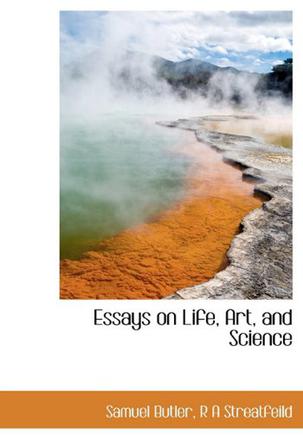 Essays on Life, Art, and Science