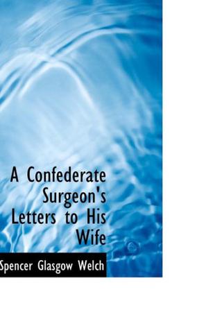 A Confederate Surgeon's Letters to His Wife