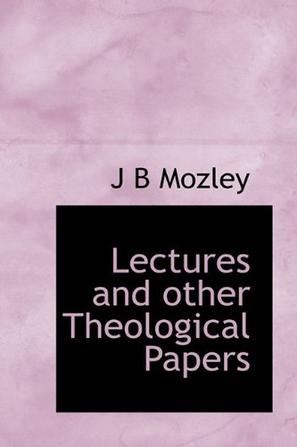 Lectures and Other Theological Papers