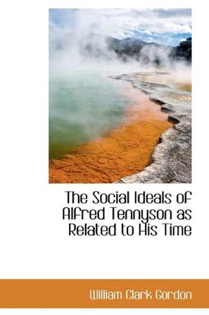 The Social Ideals of Alfred Tennyson as Related to His Time