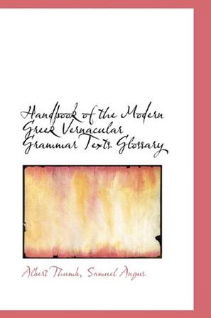 Handbook of the Modern Greek Vernacular Grammar Texts Glossary
