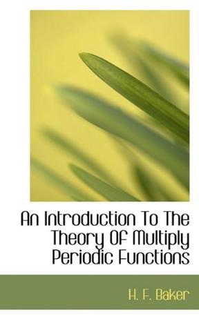 An Introduction To The Theory Of Multiply Periodic Functions