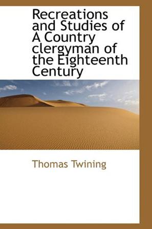 Recreations and Studies of A Country Clergyman of the Eighteenth Century