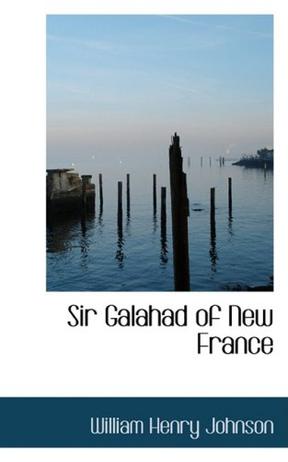 Sir Galahad of New France