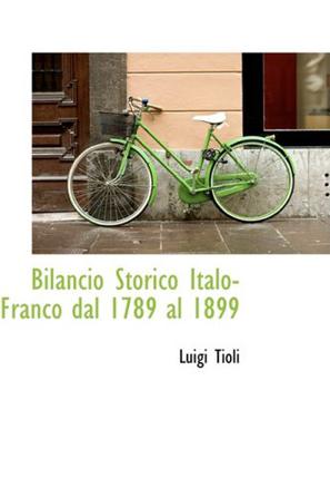 Bilancio Storico Italo-Franco Dal 1789 Al 1899