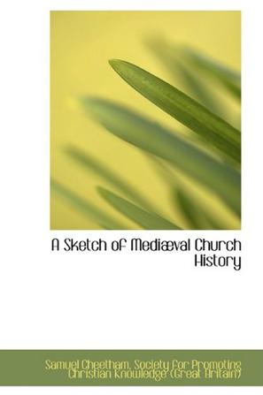 A Sketch of Mediaval Church History