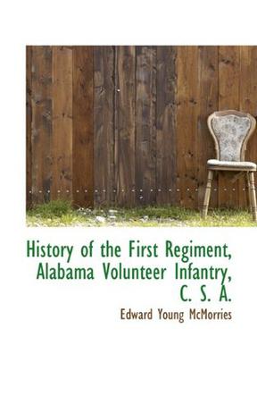 History of the First Regiment, Alabama Volunteer Infantry, C. S. A.