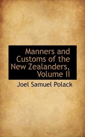 Manners and Customs of the New Zealanders, Volume II