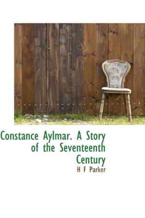 Constance Aylmar. A Story of the Seventeenth Century