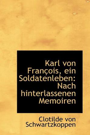 Karl Von Francois, Ein Soldatenleben