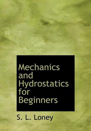 Mechanics and Hydrostatics for Beginners