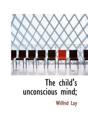 The Child's Unconscious Mind;