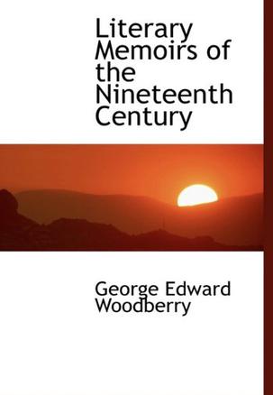 Literary Memoirs of the Nineteenth Century
