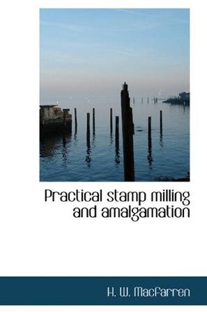 Practical Stamp Milling and Amalgamation