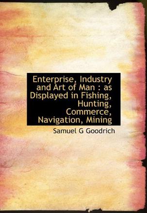 Enterprise, Industry and Art of Man