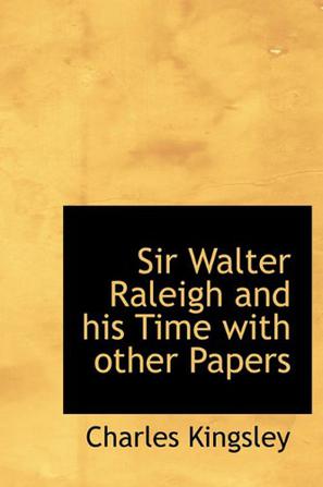Sir Walter Raleigh and His Time with Other Papers