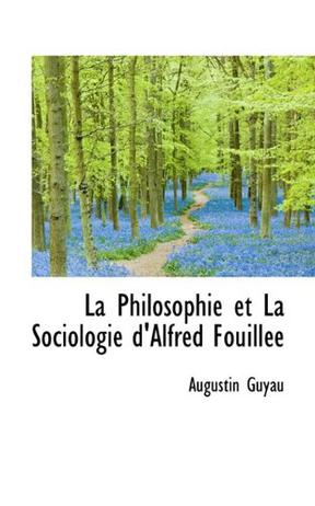 La Philosophie Et La Sociologie D'Alfred Fouillee
