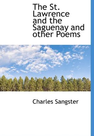 The St. Lawrence and the Saguenay and Other Poems