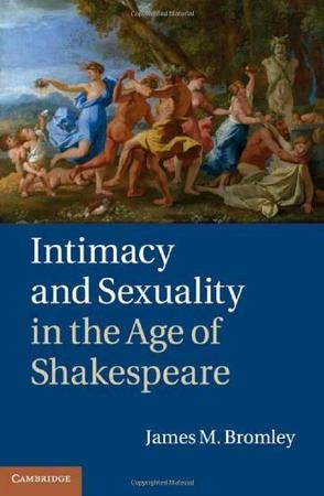 Intimacy and Sexuality in the Age of Shakespeare