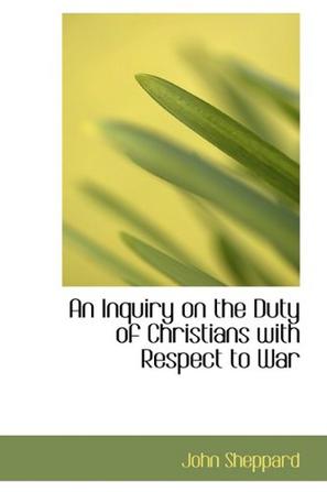 An Inquiry on the Duty of Christians with Respect to War