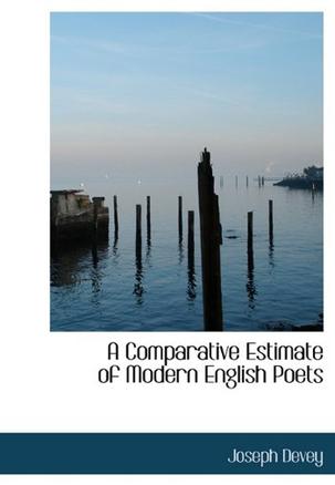 A Comparative Estimate of Modern English Poets